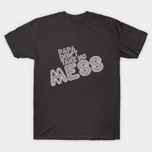 Papa Don't take No Mess, Funk, Soul statement T-Shirt